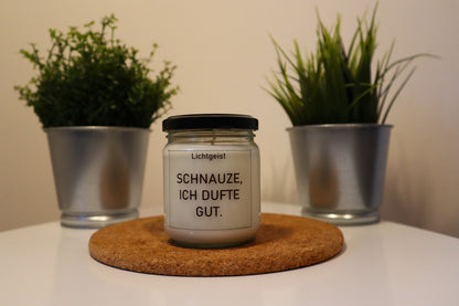 Schnauze, ich dufte gut!